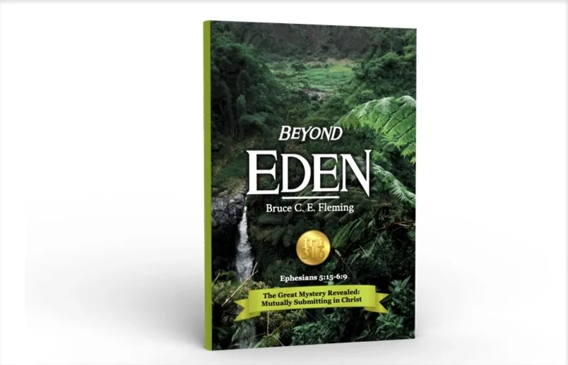 The “Beyond Eden” Bible Study (Ephesians 5:15-6:9)