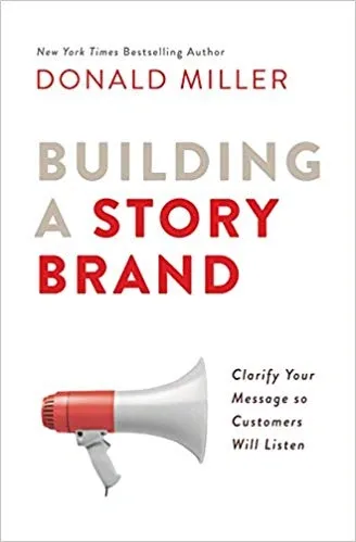 Donald Miller Building A Story Brand